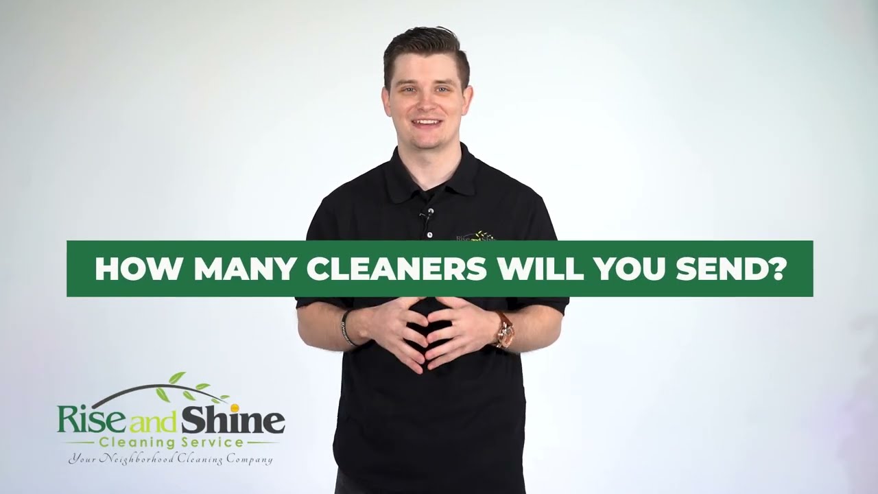 Rise and Shine FAQ: How many cleaners will you send?